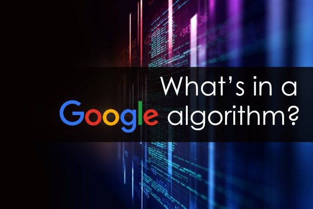 What’s in a Google Algorithm?