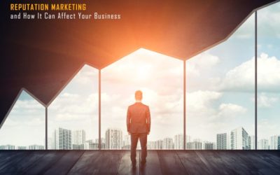 Reputation Marketing and How It Can Affect Your Business