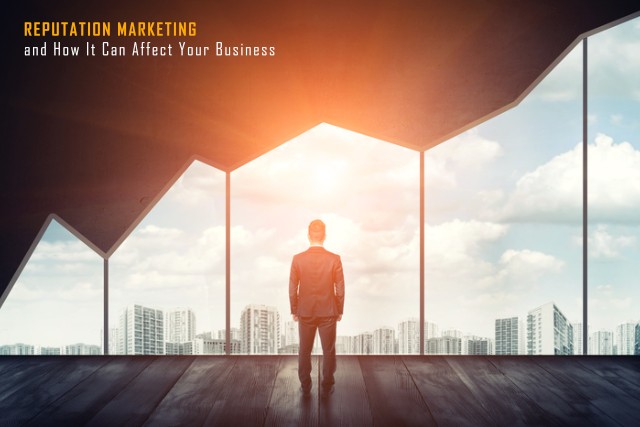 Reputation Marketing and How It Can Affect Your Business