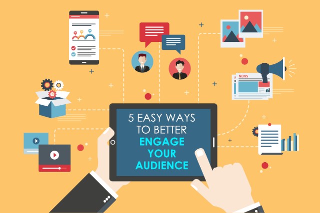 5 Easy Ways to Better Engage Your Audience
