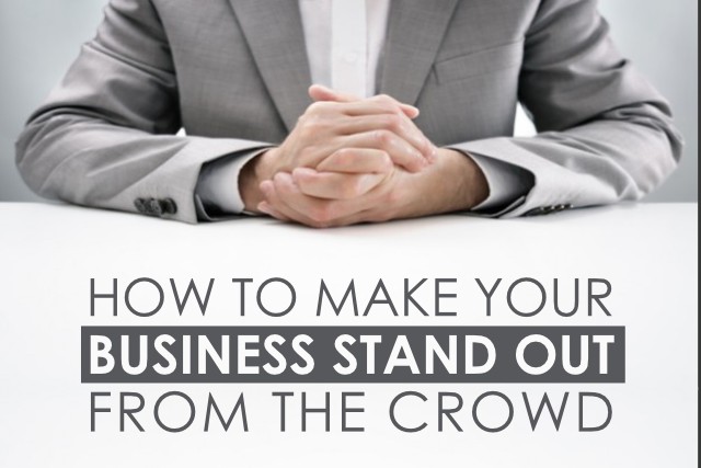 How To Make Your Business Stand Out from the Crowd