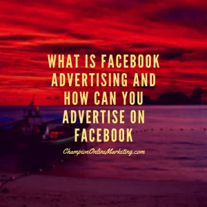 What Is Facebook Advertising And How Can You Advertise on Facebook