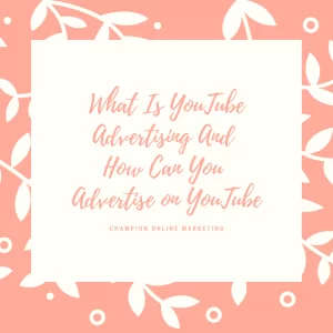 What Is YouTube Advertising And How Can You Advertise on YouTube