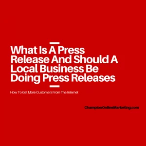 What Is A Press Release And Should A Local Business Be Doing Press Releases